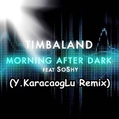 Timbaland - Morning after dark (Y.KaracaogLu Remix)
