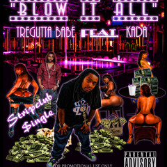Blow It All feat. TreGutta Babe, KADA