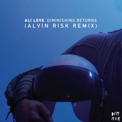 Ali Love - Diminishing Returns (Alvin Risk Remix)