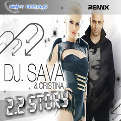 Dj Sava ft. Cristina - 2.2 Story (Night Deejays Remix)