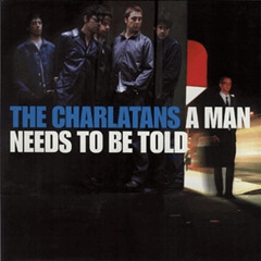 A Man Needs To Be Told - The Charlatans