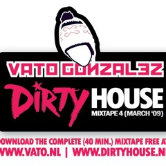 Vato Gonzalez - Dirty House Mixtape 4 (March 2009)