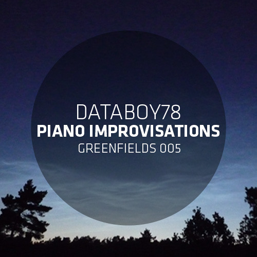 GREENFIELDS 005: Databoy78 - Piano Improvisations (Preview)