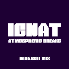 Ignat - 15.06.2011 Atmospheric Breaks Mix