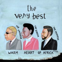 The Very Best - Warm Heart of Africa (Ft Ezra Koenig of Vampire Weekend)