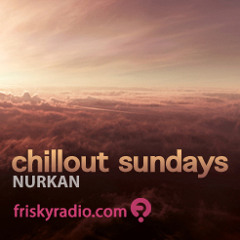 FriskyRadio Chillout Sundays - Nurkan [June 11]