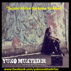 02. Yuko Muktedir - İsmini Aldım Şarkıma Yazdım