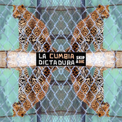 La Cumbia Dictadura - Skip&Die