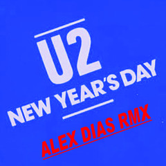 U2 - New Years Day (Alex Dias Remix) FREE DOWNLOAD!!!