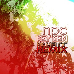 NPC - Keygen (Nameloc remix)