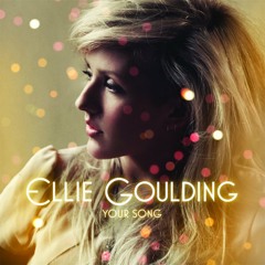 Your Song (Ellie Goulding)