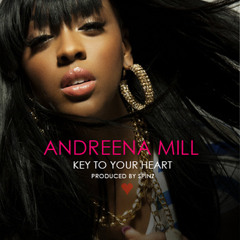 Andreena Mill - Key To Your Heart (Prod By Spinz)