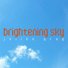 Julien Gray - Brightening sky