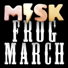 MiSK - FROG MARCH (bust the lilypad edit) - Cheaper Thrills