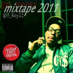 T_Roy22 - "Gettin Moneyy" From Mixtape 2011