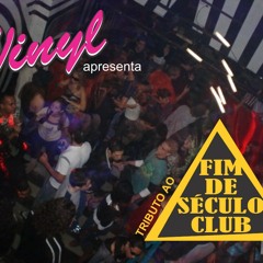 VINYL 003 - Tributo ao Fim de Século Club