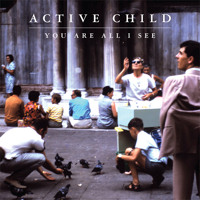 Active Child - Hanging On