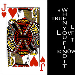 WHEN YOU FIND IT (TRUE LOVE) LET ME KNOW