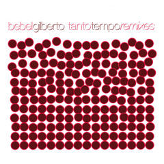 Bebel Gilberto - Tanto Tempo remixed by Peter Kruder (from "Tanto Tempo Remixes")