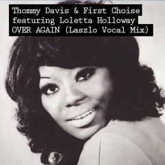 Thommy Davis & First Choise feat. Loletta Holloway - Over again (Laszlo Vocal Mix) - 12A, 125 BPM