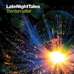Late Night Tales: Trentemøller (30-Minute Mix)