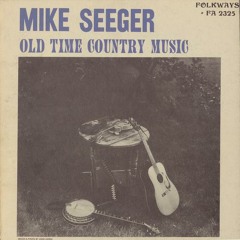 Mike Seeger - Old Time Country Music - Side A