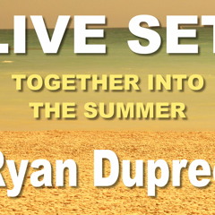 Ryan Dupree - Live Set - 06.2011 - Together into the summer // FREE DOWNLOAD