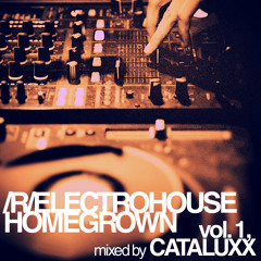 r/electrohouse homegrown: vol. 1, mixed by CATALUXX (Continuous Mix)