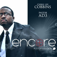 Chris Lee Cobbins - Encore ft. Pastor AD3