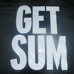 Get SUM! (Feat. illin Degenerate)