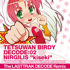 鉄腕バーディーDecode:02 OP NIRGILIS - 「Kiseki」(The Lasttrak Remix)