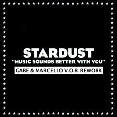 Stardust - Music Sounds Better with You (Gabe & Marcello V.O.R. Rework)
