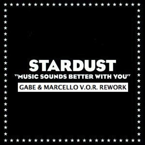 Stardust - Music Sounds Better with You (Gabe & Marcello V.O.R. Rework)