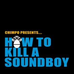 Problem Child :: CHIMPO - HOW TO KILL A SOUNDBOY