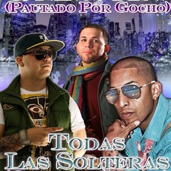 Gocho Ft. Jory & Nengo Flow - Todas Las Solteras (Official Mix)(Pautado) (Prod. Dj Yoshi)