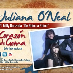 Juliana O'Neal Ft. Milly Quezada Corazon De Goma