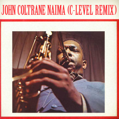 John Coltrane - Naima (C-Level Remix) [Free D/L Link in Description]