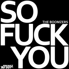 The Boomzers feat. CIRCE - SO FUCK YOU!