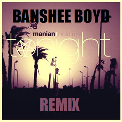 DJ Manian-Hold Me Tonight (Banshee Boyd Remix)