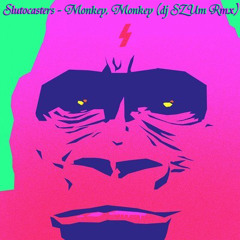SLUTOCASTERS - Monkey Monkey (Dj SZUm Rmx)