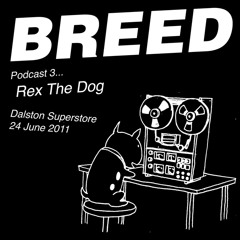 BREED Podcast 3 - Rex The Dog