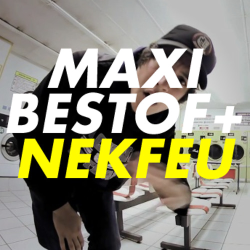 MAXI BESTOF+ NEKFEU
