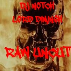 RawUncut DJ NOTCH AND LORD DIMINISH