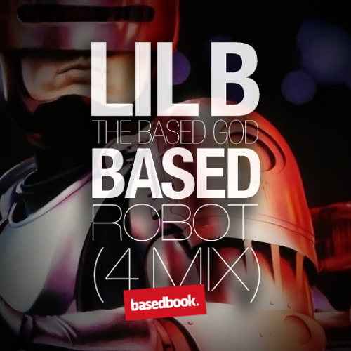 LIL B - Based Robot (4Mix)