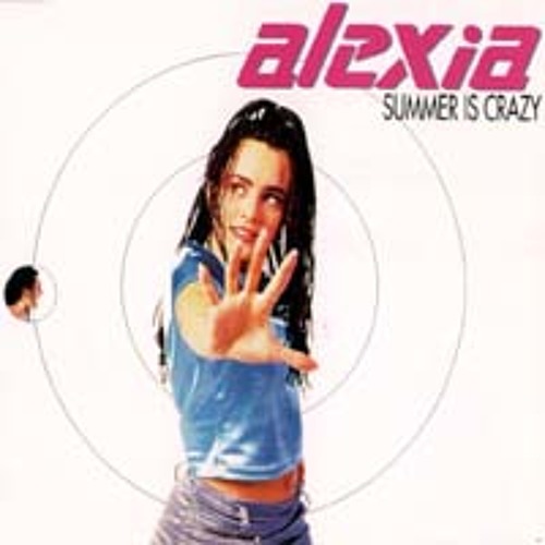 Alexia summer is crazy