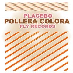 Placebo_Pollera Colora Original Mix