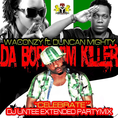 WACONZY ft. DUNCAN MIGHTY - CELEBRATE  ( DJ UNTEE PARTYMIX )