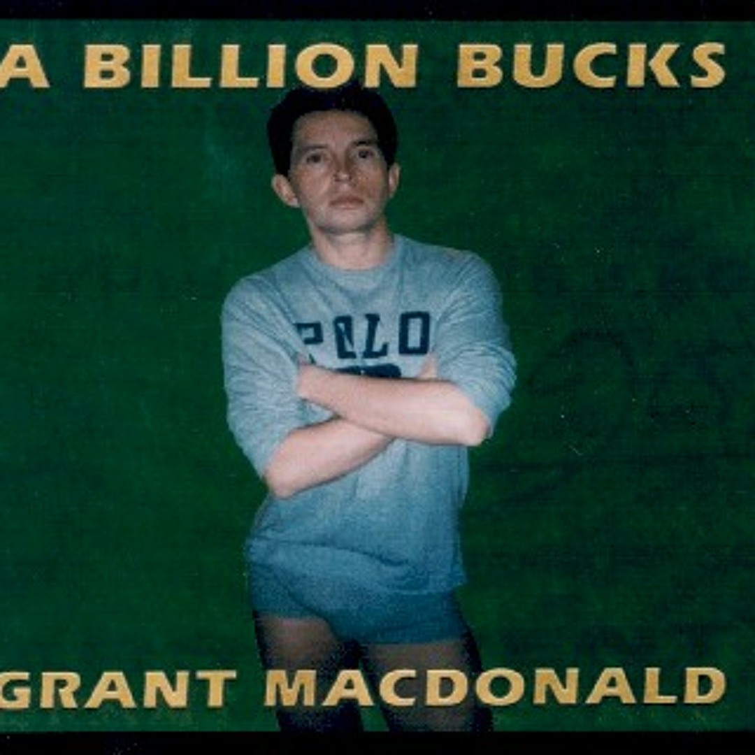 Stream 07 - A Billion Bucks by Grant MacDonald | Listen online for 