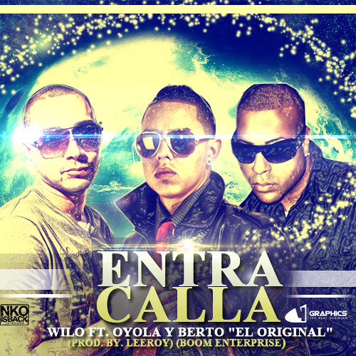 Wilo ''El Xsajerau''-Entra Calla Ft. Berto El Original