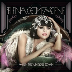 When The Sun Goes Down - Selena Gomez & The Scene